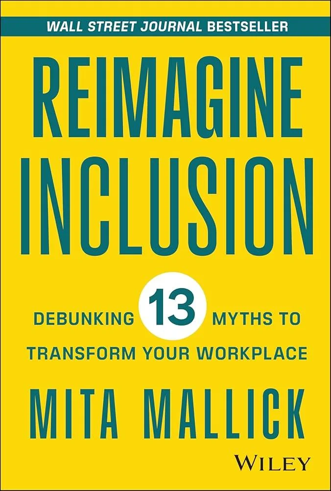 Reimagine Inclusion : Debunking 13 Myths To Transform Your Workplace