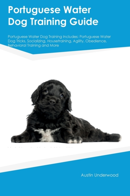 Portuguese Water Dog Training Guide Portuguese Water Dog Training Includes