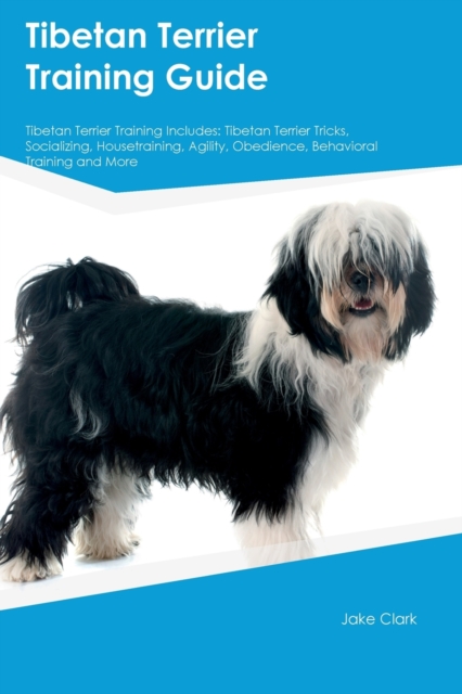 Tibetan Terrier Training Guide Tibetan Terrier Training Includes
