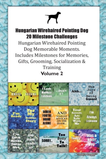 Hungarian Wirehaired Pointing Dog 20 Milestone Challenges Hungarian Wirehaired Pointing Dog Memorable Moments. Includes Milestones for Memories, Gifts