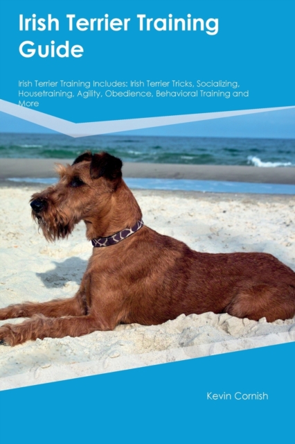Irish Terrier Training Guide Irish Terrier Training Includes