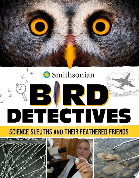 Bird Detectives : Science Sleuths and Their Feathered Friends