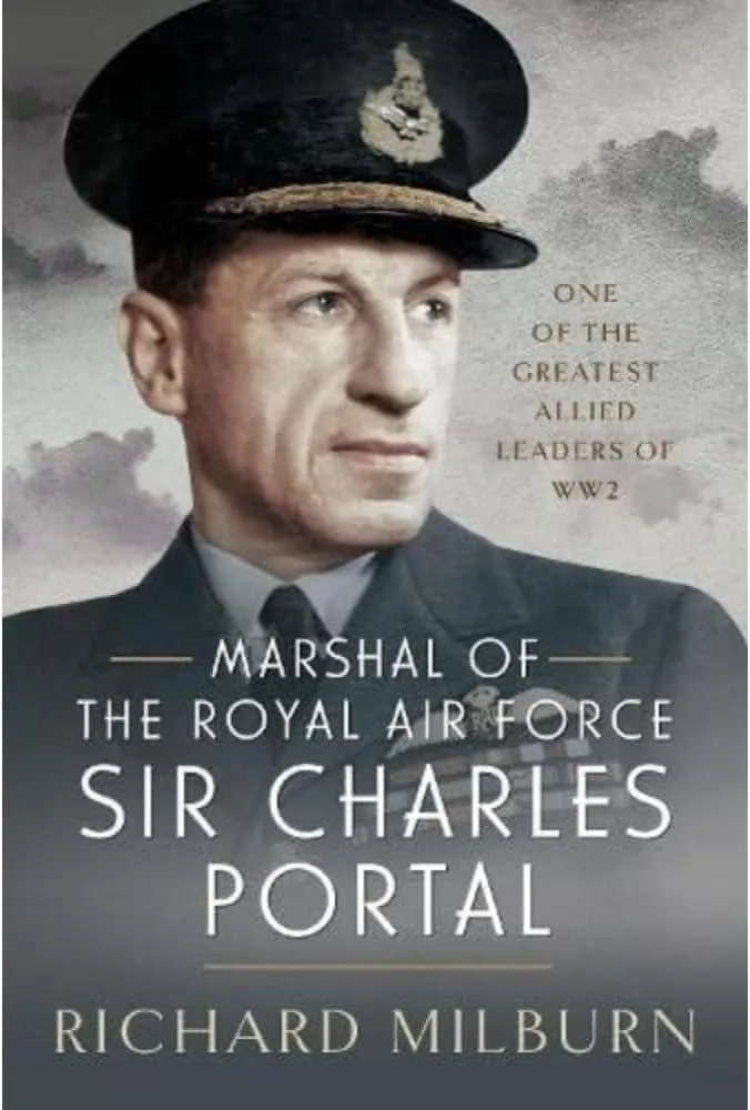 Marshal of the Royal Air Force Sir Charles Portal : One of the Greatest Allied Leaders of WW2