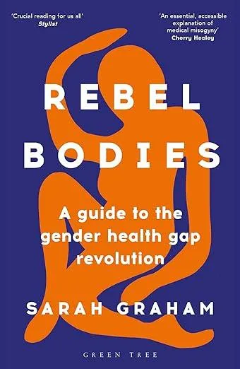 Rebel Bodies : A guide to the gender health gap revolution