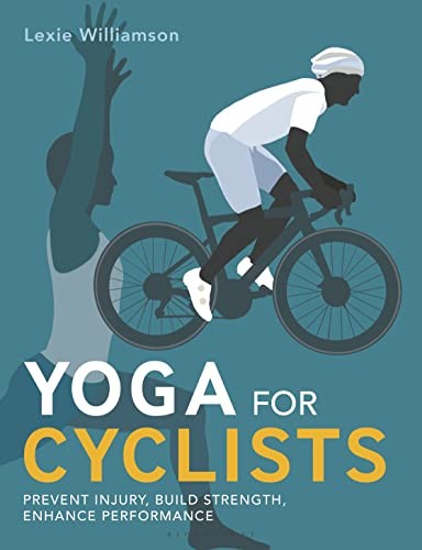 Yoga for Cyclists : Prevent injury, build strength, enhance performance