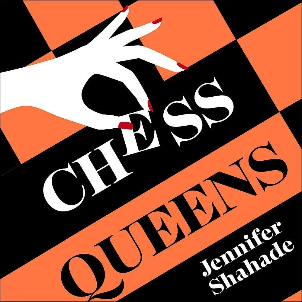 Chess Queens : The True Story of a Chess Champion and the Greatest Female Players of All Time