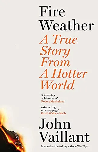 Fire Weather : A True Story from a Hotter World - Winner of the Baillie Gifford Prize for Non-Fiction