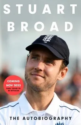 Stuart Broad: Broadly Speaking : THE INSTANT SUNDAY TIMES BESTSELLER