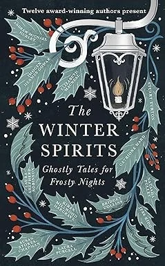 The Winter Spirits : Ghostly Tales for Frosty Nights