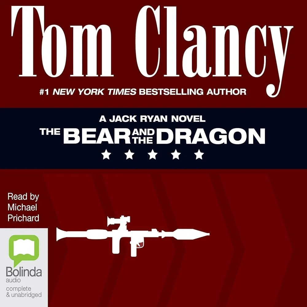 The Bear and the Dragon : A classic, heart-racing Tom Clancy thriller