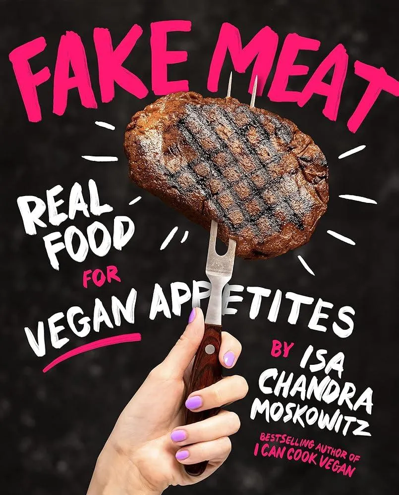 Fake Meat : Real Food for Vegan Appetites