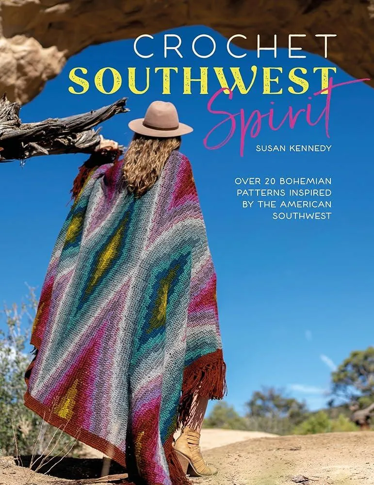 Crochet Southwest Spirit : Over 20 Bohemian Patterns Inspired by the American Southwest