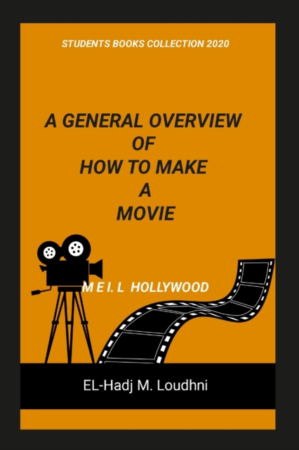 A General Overview of How to Make a Movie