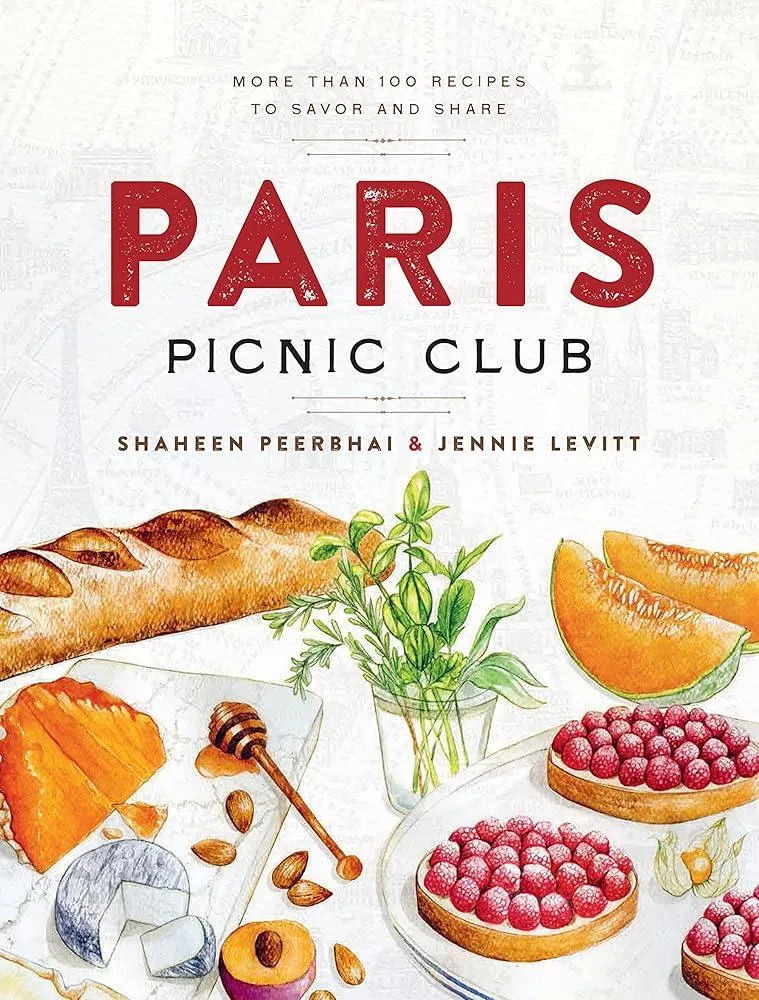 Paris Picnic Club : More Than 100 Recipes to Savor and Share