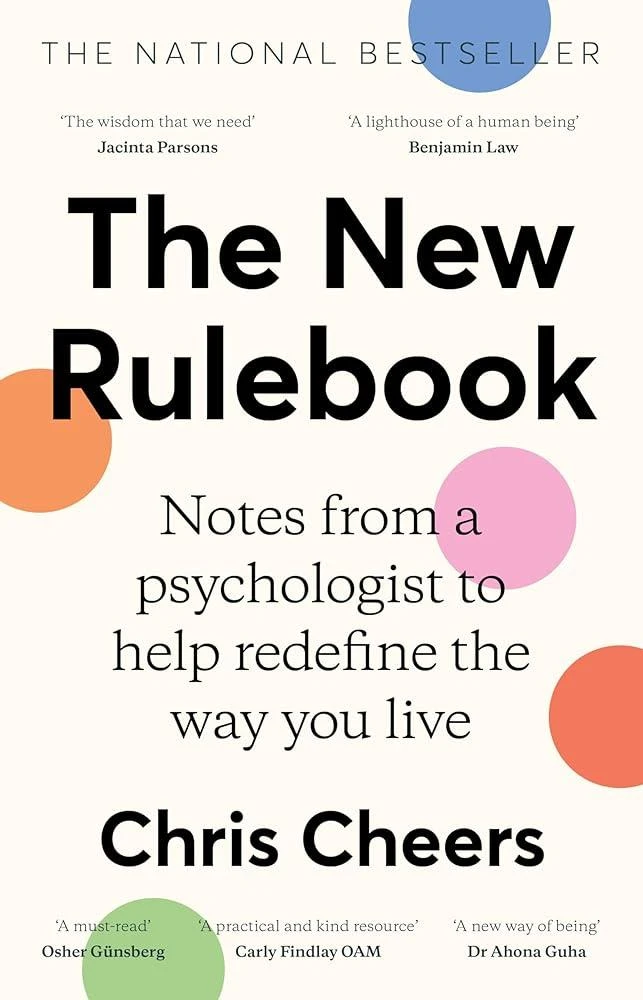 The New Rulebook : Notes from a psychologist to help redefine the way you live, for fans of Glennon Doyle, Brene Brown, Elizabeth Gilbert and Julie Smith