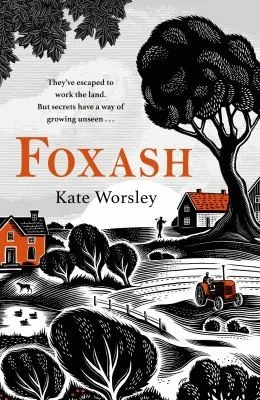 Foxash : 'A wonderfully atmospheric and deeply unsettling novel' Sarah Waters