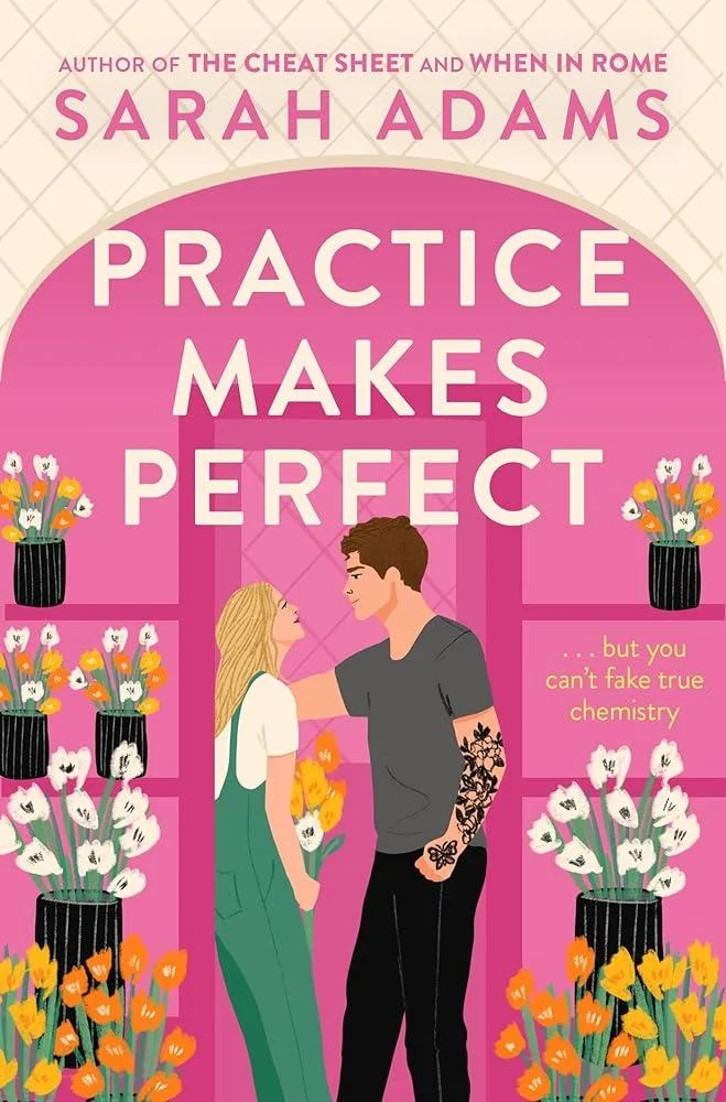 Practice Makes Perfect : The new friends-to-lovers rom-com from the author of the TikTok sensation, THE CHEAT SHEET!