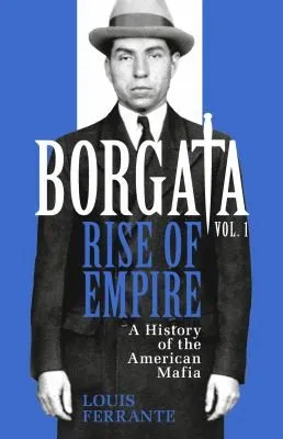 Borgata: Rise of Empire : A History of the American Mafia