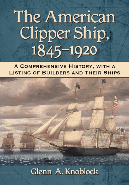 The American Clipper Ship, 1845-1920