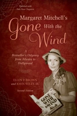 Margaret Mitchell's Gone With the Wind : A Bestseller's Odyssey from Atlanta to Hollywood