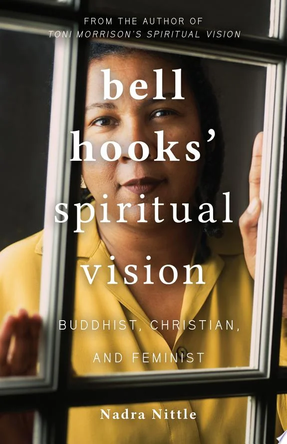 bell hooks' Spiritual Vision : Buddhist, Christian, and Feminist