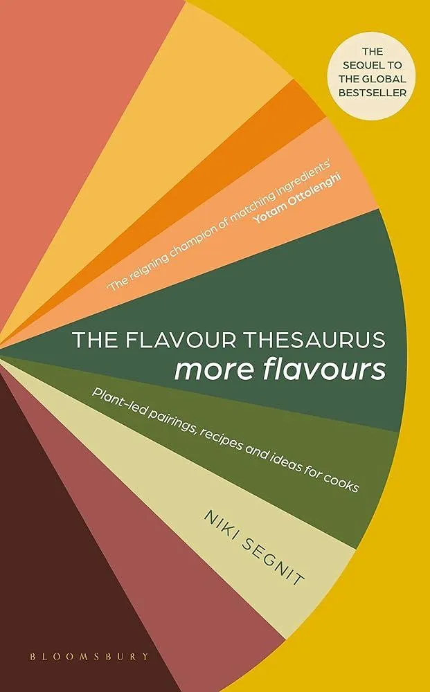 The Flavour Thesaurus: More Flavours : Plant-led Pairings, Recipes and Ideas for Cooks