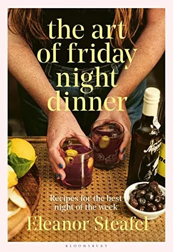 The Art of Friday Night Dinner : Recipes for the best night of the week