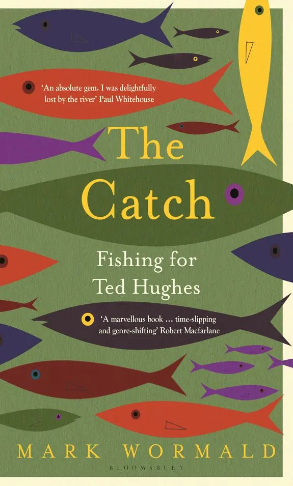 The Catch : Fishing for Ted Hughes