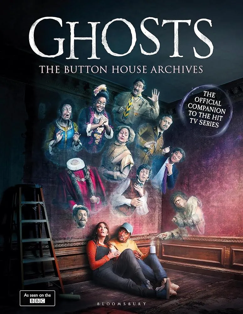 GHOSTS: The Button House Archives : The instant Sunday Times bestseller companion book to the BBC’s much loved television series