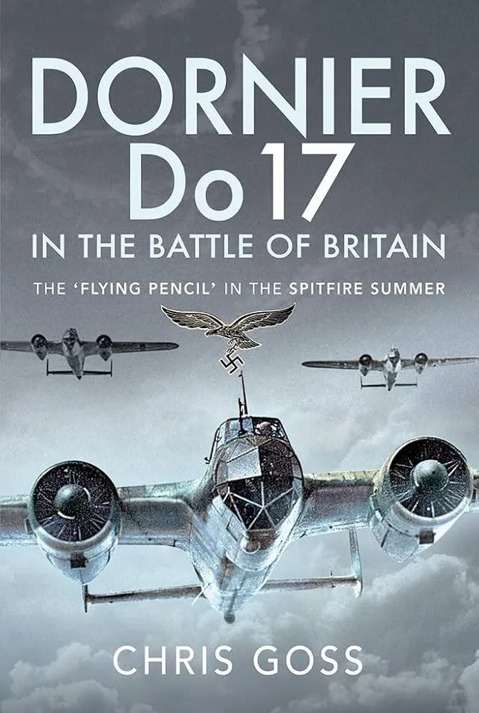 Dornier Do 17 in the Battle of Britain : The 'Flying Pencil' in the Spitfire Summer