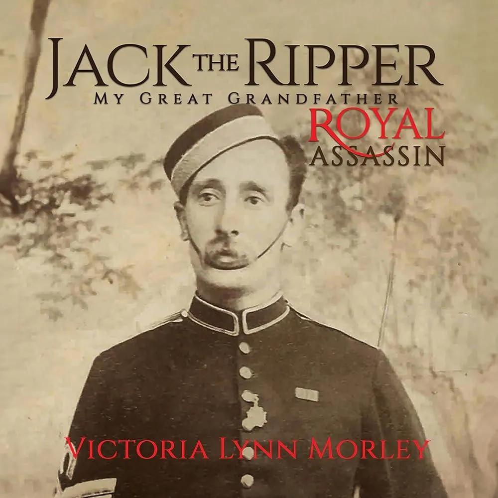 Jack the Ripper : My Great Grandfather Royal Assassin