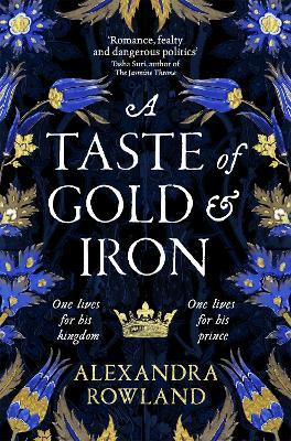 A Taste of Gold and Iron : A Breathtaking Enemies-to-Lovers Romantic Fantasy