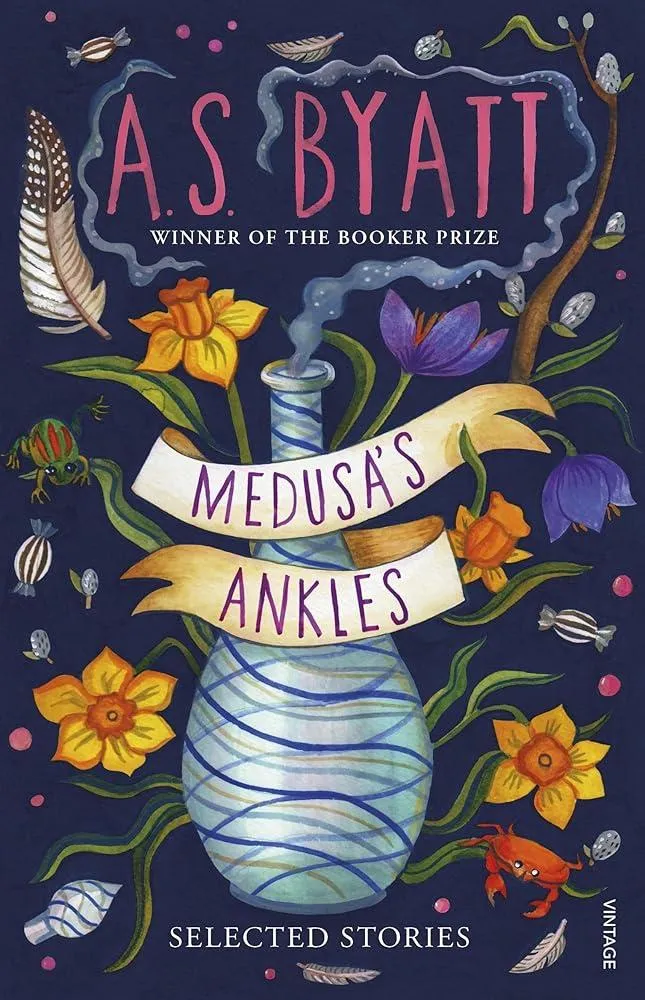 Medusa’s Ankles : Selected Stories from the Booker Prize Winner