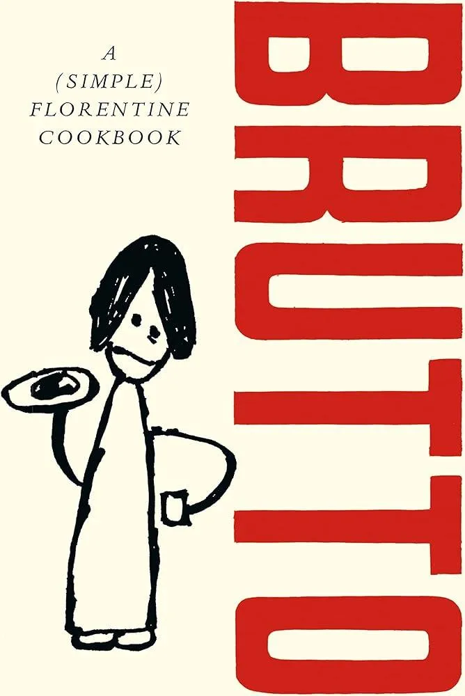 Brutto : A (Simple) Florentine Cookbook