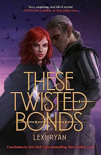 These Twisted Bonds : the spellbinding conclusion to the stunning fantasy romance These Hollow Vows