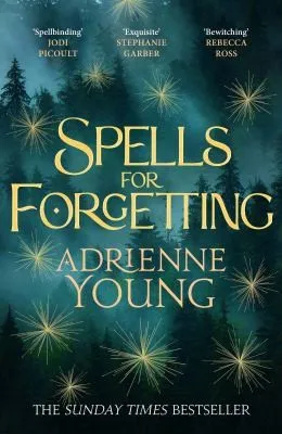 Spells for Forgetting : the spellbinding magical mystery, full of first love, folklore and secrets