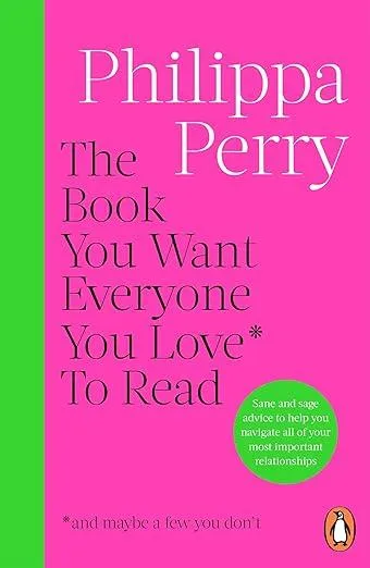 The Book You Want Everyone You Love* To Read *(and maybe a few you don’t)