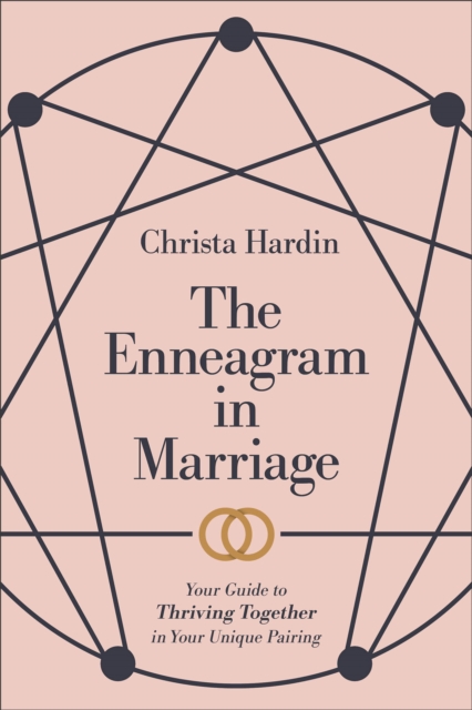 The Enneagram in Marriage – Your Guide to Thriving Together in Your Unique Pairing