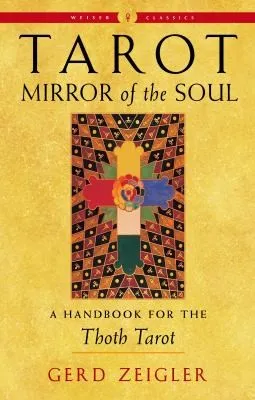 Tarot: Mirror of the Soul - New Edition : A Handbook for the Thoth Tarot Weiser Classics