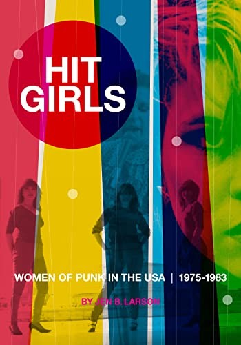 Hit Girls : Women of Punk in the USA. 1975-1983