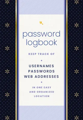 Password Logbook (Black & Gold) : Keep Track of Usernames, Passwords, Web Addresses in One Easy and Organized Location