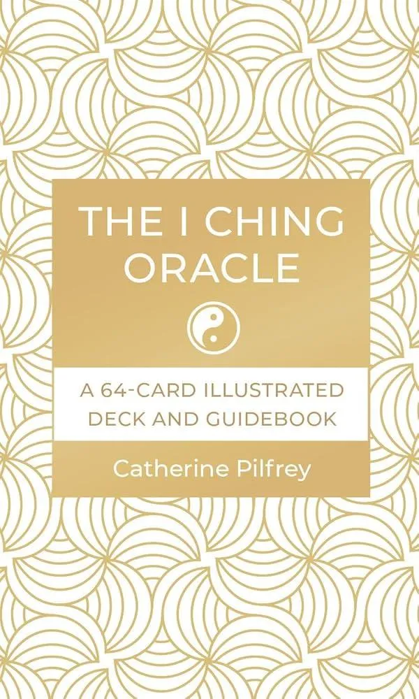 The I Ching Oracle : A 64-Card Illustrated Deck and Guidebook