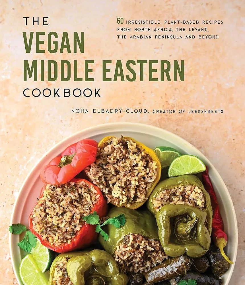 The Vegan Middle Eastern Cookbook : 60 Irresistible, Plant-Based Recipes from North Africa, the Levant, the Arabian Peninsula and Beyond