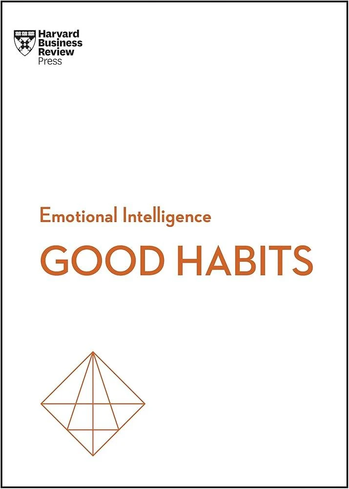 Good Habits (HBR Emotional Intelligence Series)