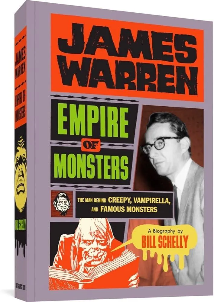 James Warren: Empire of Monsters : The Man Behind Creepy, Vampirella, and Famous Monsters