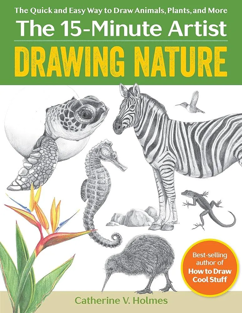 Drawing Nature : The Quick and Easy Way to Draw Animals, Plants, and More