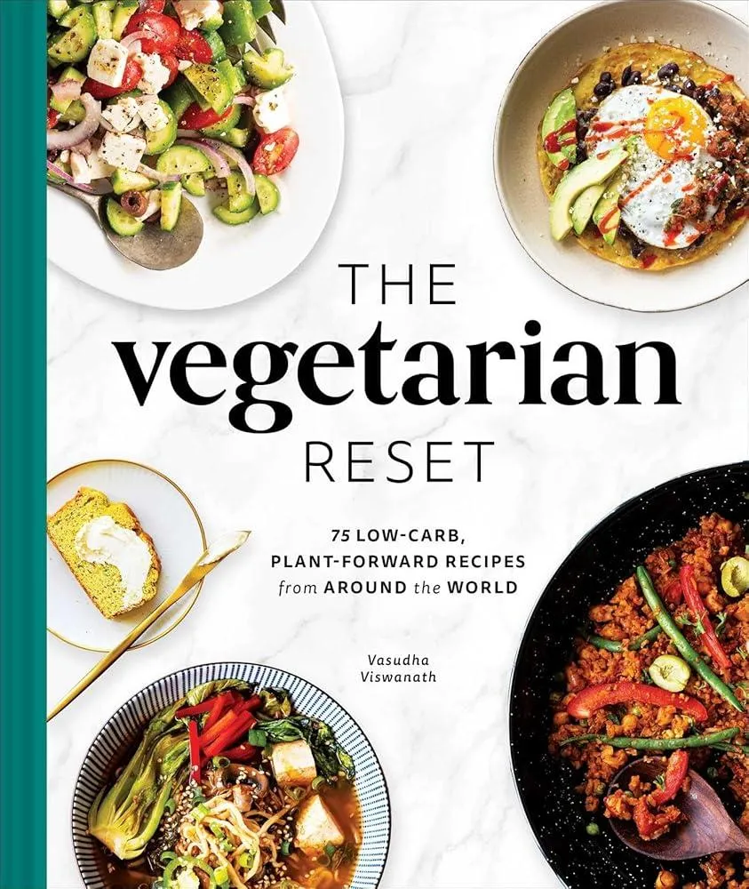 The Vegetarian Reset : 75 Low-Carb, Plant-Forward Recipes from Around the World