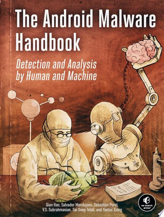 The Android Malware Handbook : Using Manual Analysis and ML-Based Detection