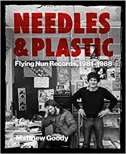 NEEDLES AND PLASTIC : FLYING NUN RECORDS, 1981-1988