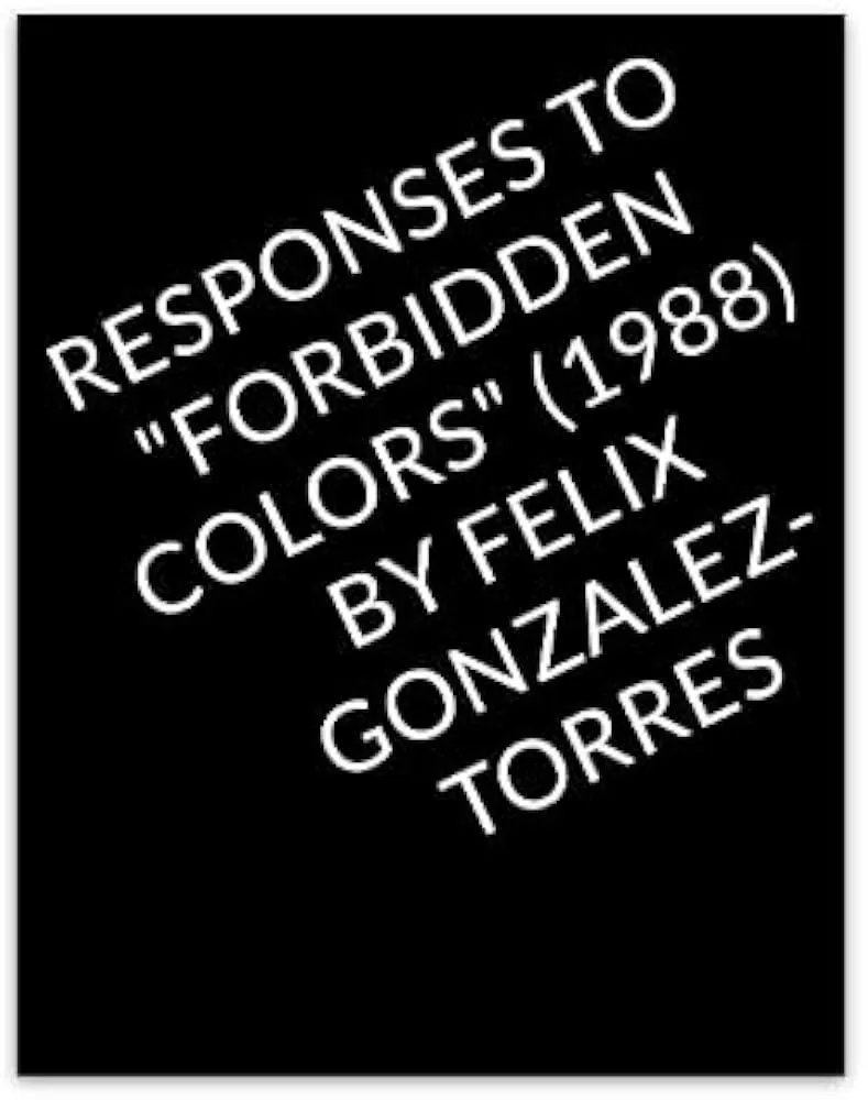 Responses to "Forbidden Colors" by Felix Gonzalez-Torres